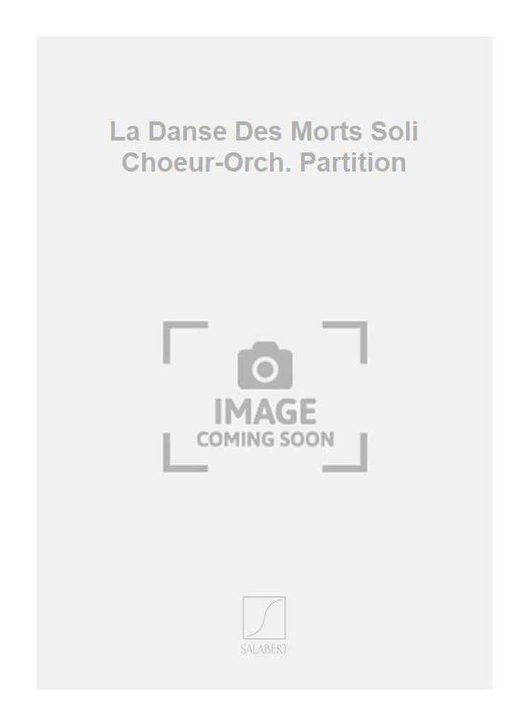 La Danse Des Morts Soli Choeur-Orch. Partition